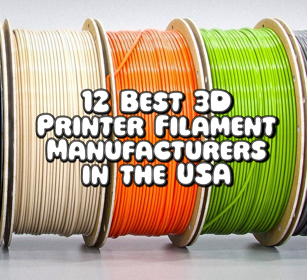 12 Best 3D Printer Filament Manufacturers in the USA